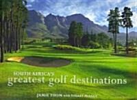 South Africas Greatest Golf Destinations (Hardcover)