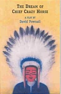 The Dream of Chief Crazy Horse (Paperback)