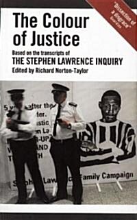 The Colour of Justice : Based on the transcripts of the Stephen Lawrence Inquiry (Paperback)