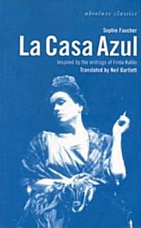 La Casa Azul : Inspired by the writings of Frida Kahlo (Paperback)