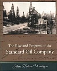 The Rise and Progress of the Standard Oil Company (Paperback)