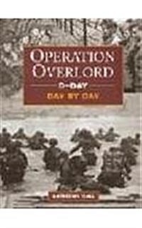 Operation Overlord - D-day - Day by Day (Hardcover)