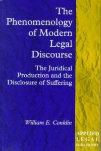 The phenomenology of modern legal discourse : the juridical production and the disclosure of suffering