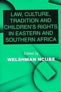 Law, Culture, Tradition and Childrens Rights in Eastern and Southern Africa (Hardcover)