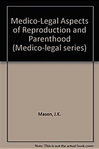 Medico-Legal Aspects of Reproduction and Parenthood (Hardcover, 2nd, Subsequent)