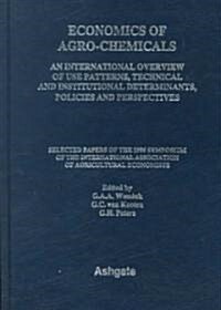 Economics of Agro-chemicals : An International Overview of Use Patterns, Technical and Institutional Determinants, Policies and Perspectives (Hardcover)