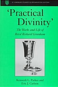 ‘Practical Divinity’ : The Works and Life of Revd Richard Greenham (Hardcover)