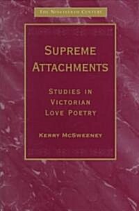 Supreme Attachments : Studies in Victorian Love Poetry (Hardcover)
