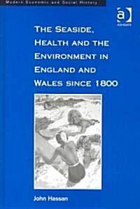 The Seaside, Health and the Environment in England and Wales Since 1800 (Hardcover, New ed)