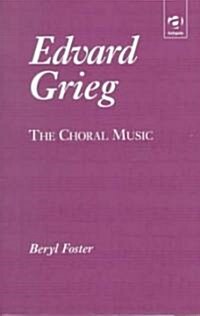 Edvard Grieg : The Choral Music (Hardcover)