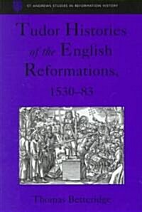 Tudor Histories of the English Reformations, 1530–83 (Hardcover)