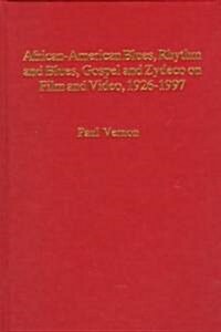 African-American Blues, Rhythm and Blues, Gospel and Zydeco on Film and Video, 1926-1997 (Hardcover)