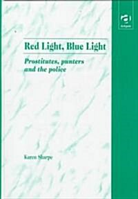 Red Light, Blue Light : Prostitutes, Punters and the Police (Hardcover)
