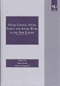 Social Change, Social Policy and Social Work in the New Europe (Hardcover)