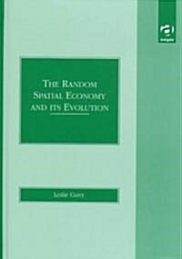 The Random Spatial Economy and Its Evolution (Hardcover)