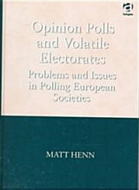 Opinion Polls and Volatile Electorates (Hardcover)