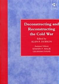 Deconstructing and Reconstructing the Cold War (Hardcover)