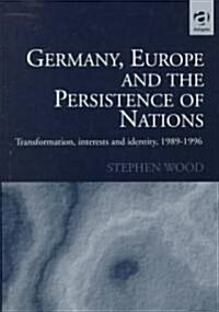 Germany, Europe and the Persistence of Nations (Hardcover)