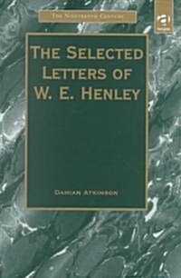 The Selected Letters of W.E. Henley (Hardcover)