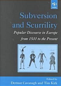 Subversion and Scurrility : Popular Discourse in Europe from 1500 to the Present (Hardcover, New ed)