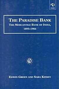 The Paradise Bank : The Mercantile Bank of India, 1893–1984 (Hardcover)