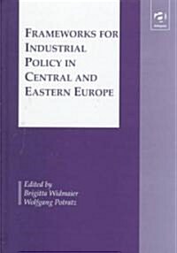 Frameworks for Industrial Policy in Central and Eastern Europe (Hardcover)