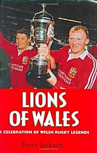 Lions of Wales : Celebration of Welsh Rugby Legends (Hardcover)