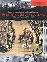 Twentieth Century Scotland : A Pictorial Chronicle, 1900-2000 (Hardcover)