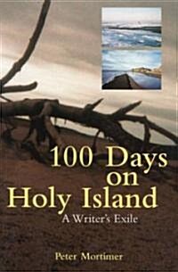 100 Days on Holy Island : A Writers Exile (Paperback)