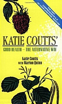 Katie Coutts Good Health : The Alternative Way (Paperback)