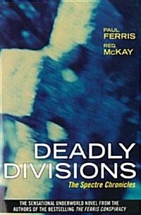 Deadly Divisions : The Spectre Chronicles (Paperback)