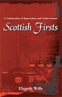 Scottish Firsts : A Celebration of Innovation and Achievement (Paperback)