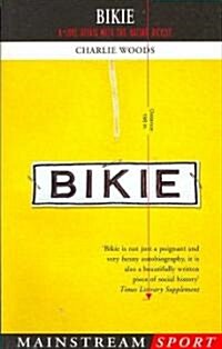 Bikie : A Love Affair with the Racing Bicycle (Paperback)