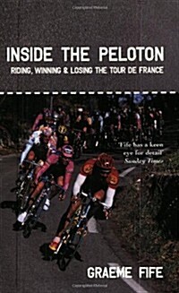 Inside the Peloton : Riding, Winning and Losing the Tour De France (Paperback, 2 Rev ed)