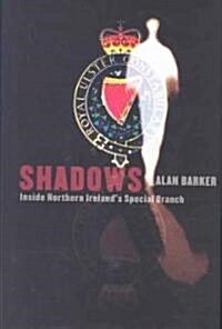 Shadows : Inside Northern Irelands Special Branch (Hardcover)