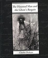 The Haunted Man and the Ghosts Bargain (Paperback)