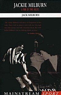 Jackie Milburn : A Man of Two Halves (Paperback)