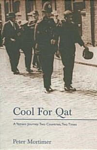 Cool for Qat : A Yemeni Journey: Two Countries, Two Times (Paperback)