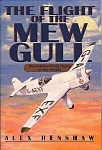 Flight Of The Mew Gull : Record-breaking flying in the 1930s (Hardcover, New ed)