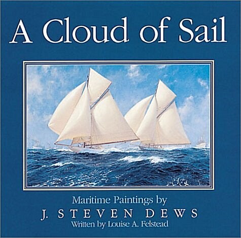 Cloud of Sail: Maritime Paintings by J. Steven Dews (Hardcover)