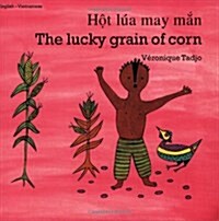 The Lucky Grain of Corn (English–Vietnamese) (Paperback)