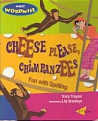 Cheese Please, Chimpanzees : Fun With Spelling (Paperback)