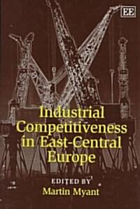 Industrial Competitiveness in East-Central Europe (Hardcover)