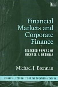 Financial Markets and Corporate Finance : Selected Papers of Michael J. Brennan (Hardcover)