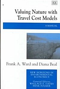 Valuing Nature with Travel Cost Models : A Manual (Hardcover)