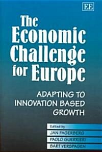 The Economic Challenge for Europe : Adapting to Innovation Based Growth (Hardcover)