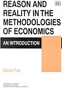 Reason and Reality in the Methodologies of Economics : An Introduction (Paperback)