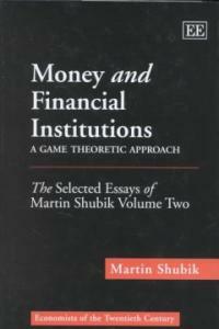 Money and financial institutions : a game theoretic approach