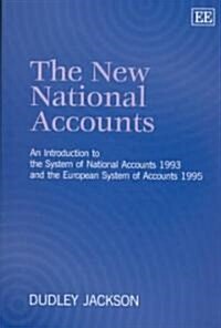 The New National Accounts : An Introduction to the System of National Accounts 1993 and the European System of Accounts 1995 (Hardcover)