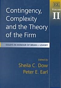 Contingency, Complexity and the Theory of the Firm : Essays in Honour of Brian J. Loasby, Volume II (Hardcover)